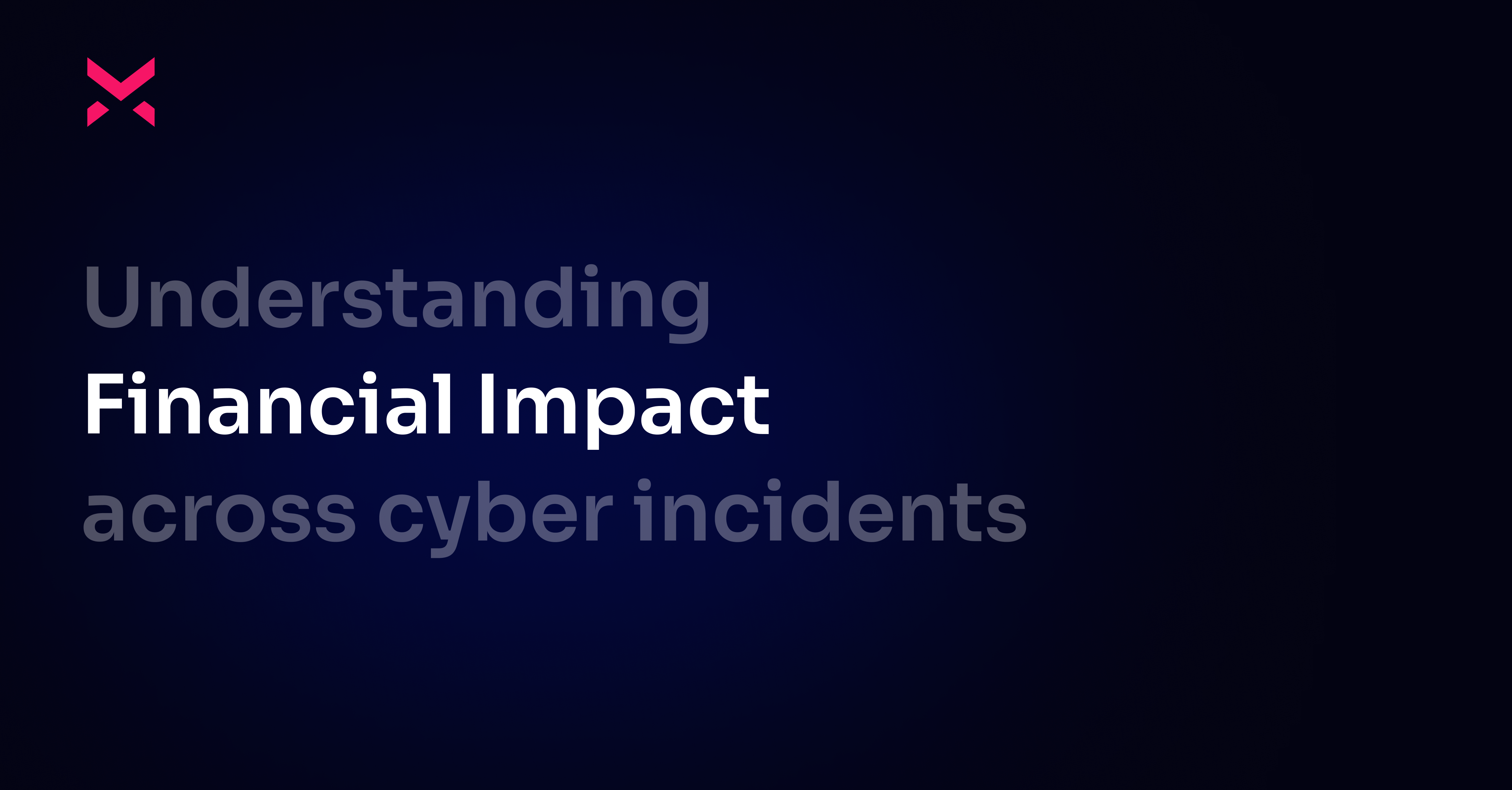 Understanding Financial Impact Across Cyber Incidents