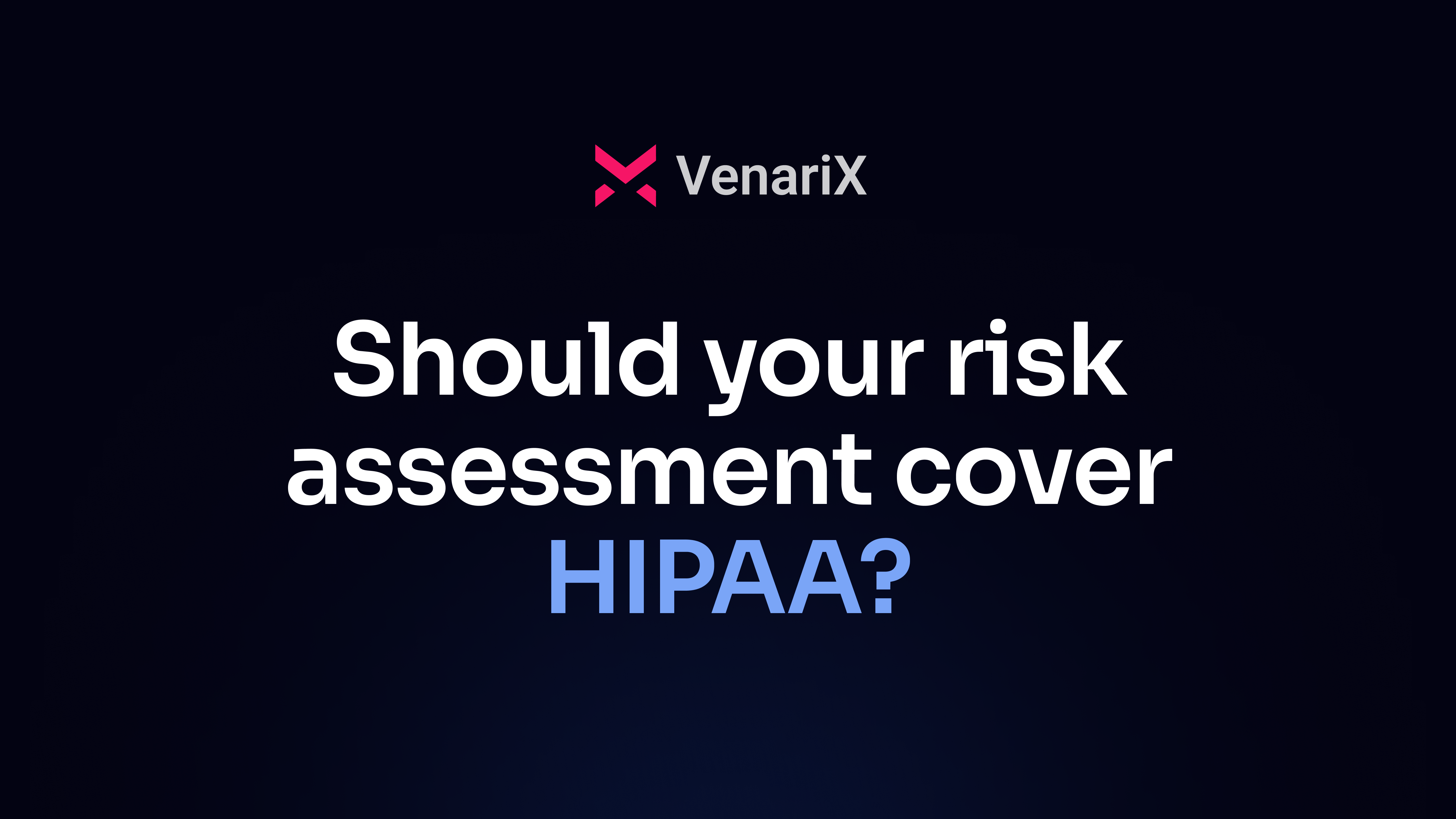 Should Your Risk Assessment Cover HIPAA?